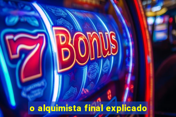 o alquimista final explicado